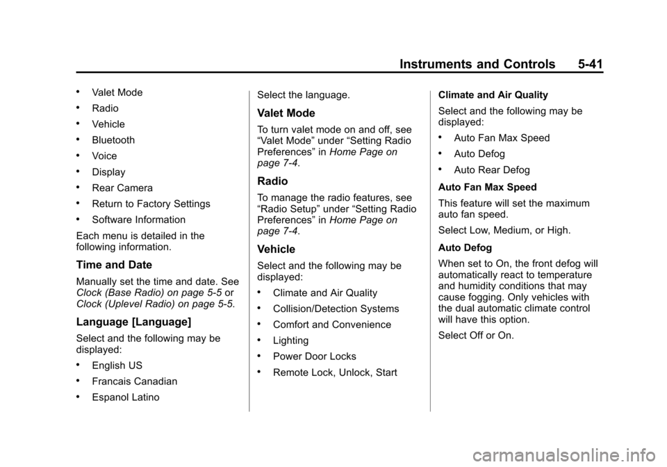 CHEVROLET IMPALA 2014 10.G Owners Manual Black plate (41,1)Chevrolet Impala Owner Manual (GMNA-Localizing-U.S./Canada-5772216) -
2014 - 2nd crc - 5/14/13
Instruments and Controls 5-41
.Valet Mode
.Radio
.Vehicle
.Bluetooth
.Voice
.Display
.R