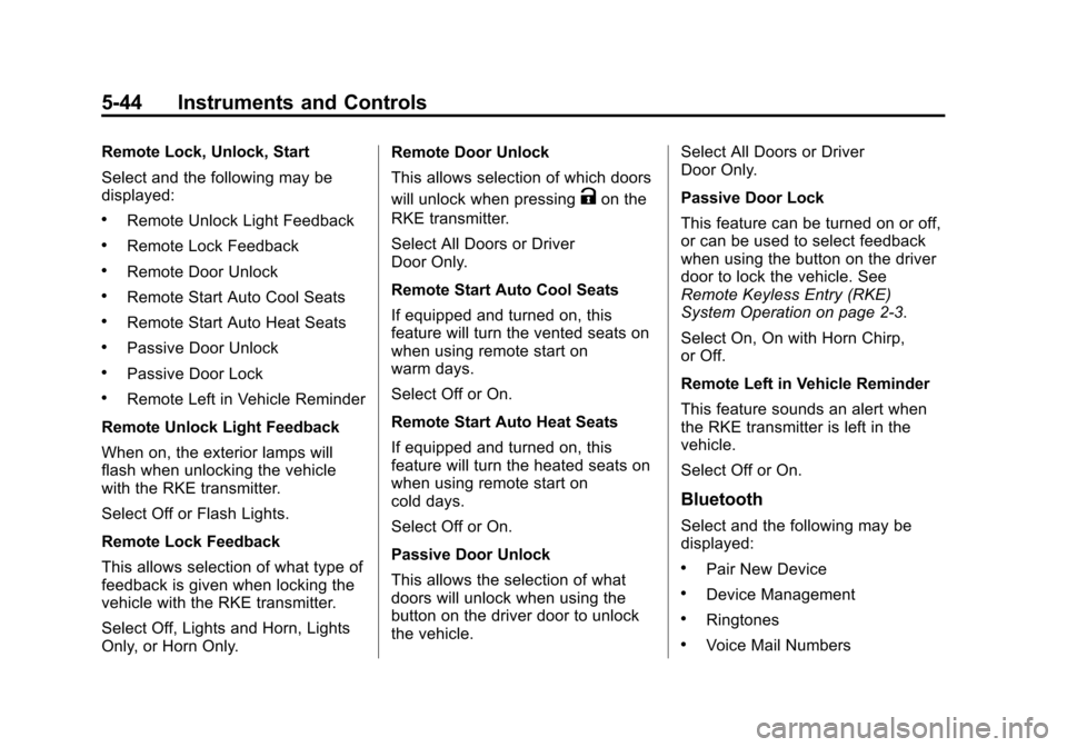 CHEVROLET IMPALA 2014 10.G Owners Manual Black plate (44,1)Chevrolet Impala Owner Manual (GMNA-Localizing-U.S./Canada-5772216) -
2014 - 2nd crc - 5/14/13
5-44 Instruments and Controls
Remote Lock, Unlock, Start
Select and the following may b