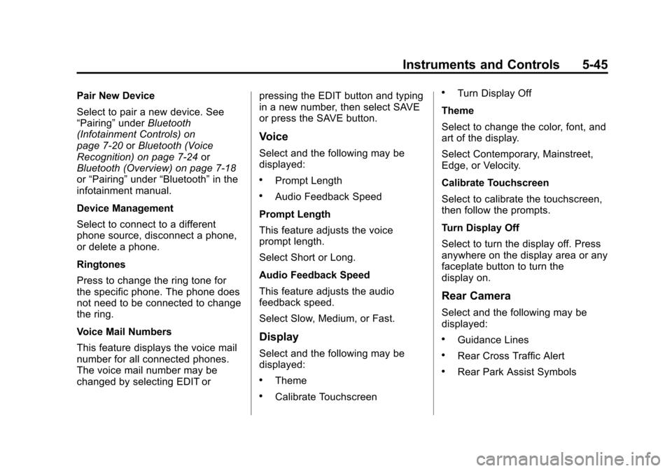 CHEVROLET IMPALA 2014 10.G Owners Manual Black plate (45,1)Chevrolet Impala Owner Manual (GMNA-Localizing-U.S./Canada-5772216) -
2014 - 2nd crc - 5/14/13
Instruments and Controls 5-45
Pair New Device
Select to pair a new device. See
“Pairi