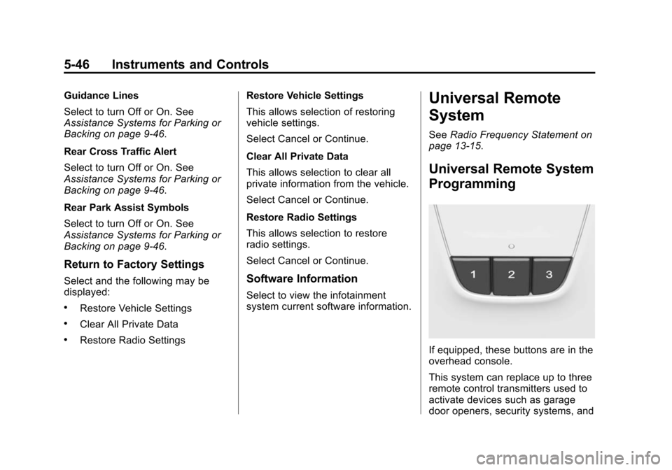 CHEVROLET IMPALA 2014 10.G Owners Manual Black plate (46,1)Chevrolet Impala Owner Manual (GMNA-Localizing-U.S./Canada-5772216) -
2014 - 2nd crc - 5/14/13
5-46 Instruments and Controls
Guidance Lines
Select to turn Off or On. See
Assistance S