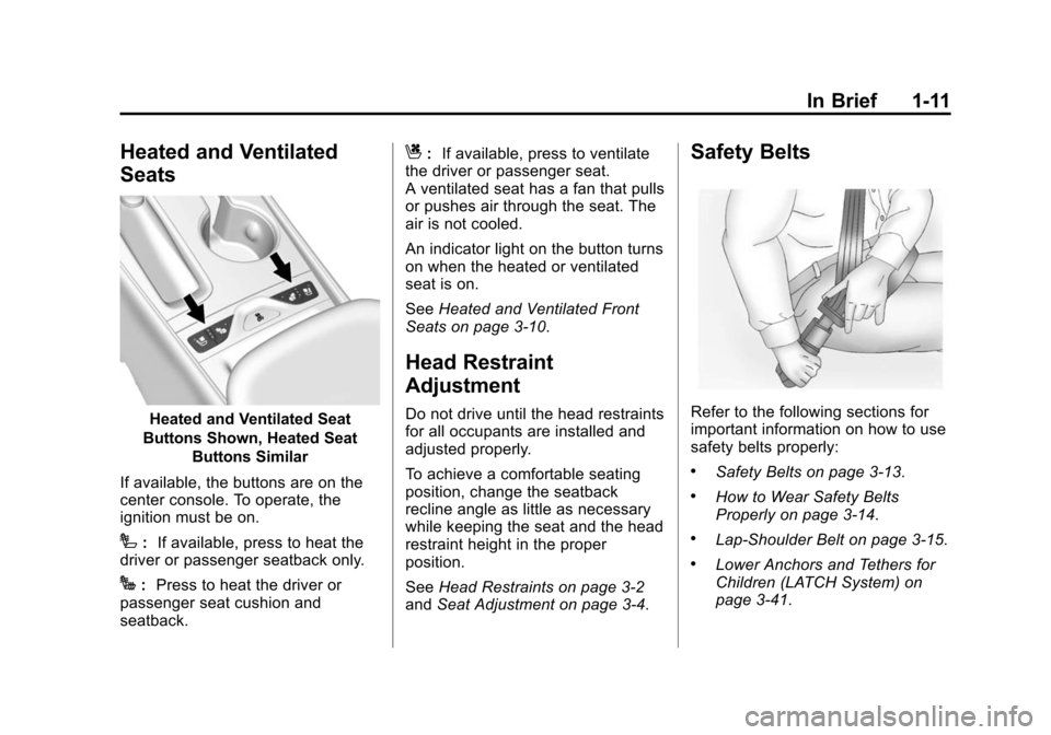 CHEVROLET IMPALA 2014 10.G User Guide Black plate (11,1)Chevrolet Impala Owner Manual (GMNA-Localizing-U.S./Canada-5772216) -
2014 - 2nd crc - 5/14/13
In Brief 1-11
Heated and Ventilated
Seats
Heated and Ventilated Seat
Buttons Shown, Hea