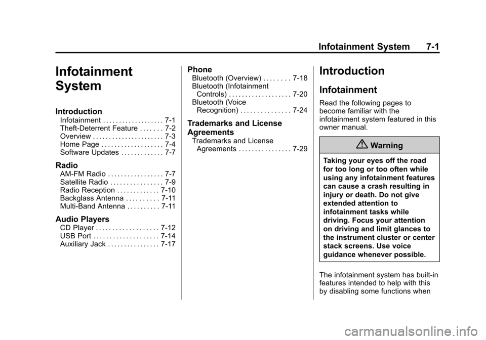 CHEVROLET IMPALA 2014 10.G Owners Manual Black plate (1,1)Chevrolet Impala Owner Manual (GMNA-Localizing-U.S./Canada-5772216) -
2014 - 2nd crc - 5/14/13
Infotainment System 7-1
Infotainment
System
Introduction
Infotainment . . . . . . . . . 