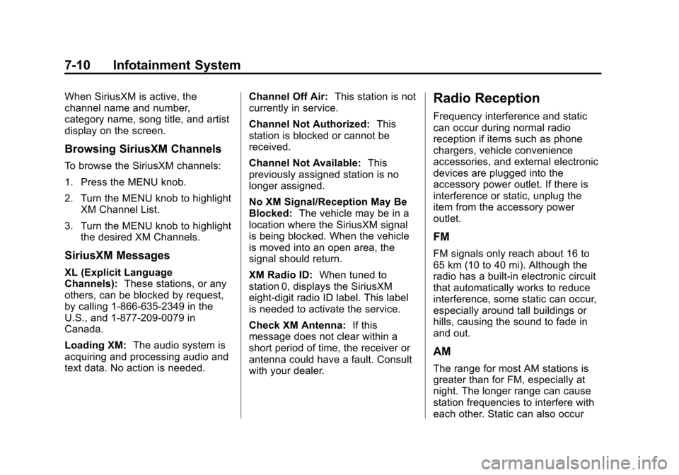 CHEVROLET IMPALA 2014 10.G Owners Manual Black plate (10,1)Chevrolet Impala Owner Manual (GMNA-Localizing-U.S./Canada-5772216) -
2014 - 2nd crc - 5/14/13
7-10 Infotainment System
When SiriusXM is active, the
channel name and number,
category