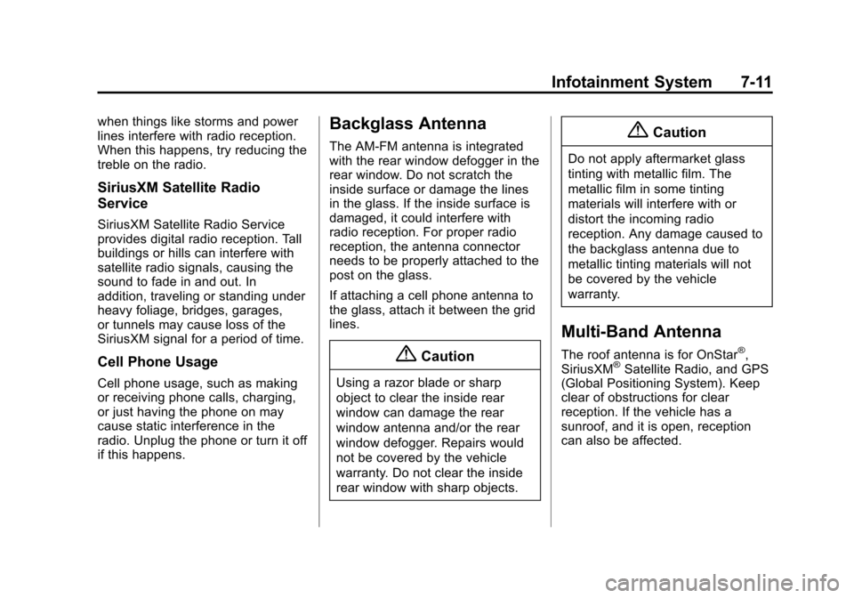 CHEVROLET IMPALA 2014 10.G Owners Manual Black plate (11,1)Chevrolet Impala Owner Manual (GMNA-Localizing-U.S./Canada-5772216) -
2014 - 2nd crc - 5/14/13
Infotainment System 7-11
when things like storms and power
lines interfere with radio r