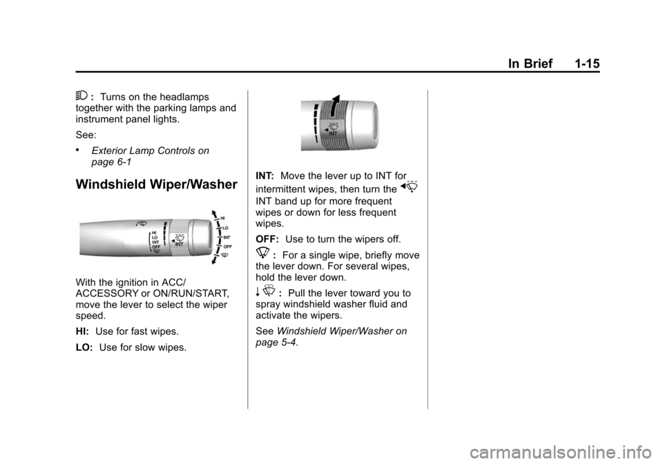 CHEVROLET IMPALA 2014 10.G Owners Manual Black plate (15,1)Chevrolet Impala Owner Manual (GMNA-Localizing-U.S./Canada-5772216) -
2014 - 2nd crc - 5/14/13
In Brief 1-15
2:Turns on the headlamps
together with the parking lamps and
instrument p