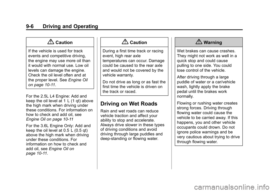 CHEVROLET IMPALA 2014 10.G Owners Manual Black plate (6,1)Chevrolet Impala Owner Manual (GMNA-Localizing-U.S./Canada-5772216) -
2014 - 2nd crc - 5/14/13
9-6 Driving and Operating
{Caution
If the vehicle is used for track
events and competiti