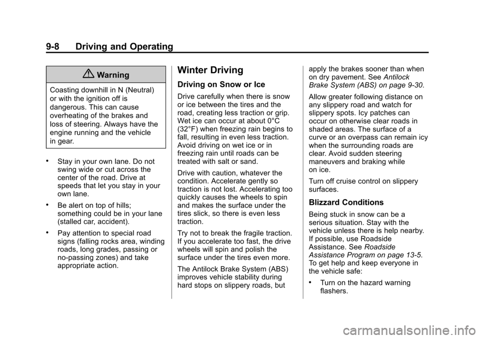 CHEVROLET IMPALA 2014 10.G Owners Manual Black plate (8,1)Chevrolet Impala Owner Manual (GMNA-Localizing-U.S./Canada-5772216) -
2014 - 2nd crc - 5/14/13
9-8 Driving and Operating
{Warning
Coasting downhill in N (Neutral)
or with the ignition