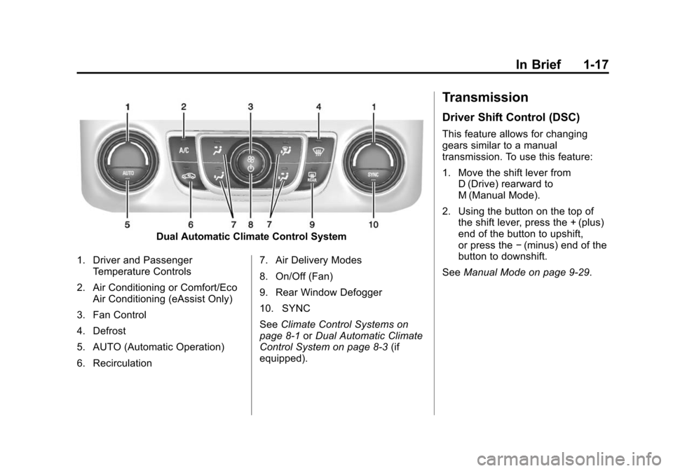 CHEVROLET IMPALA 2014 10.G Owners Manual Black plate (17,1)Chevrolet Impala Owner Manual (GMNA-Localizing-U.S./Canada-5772216) -
2014 - 2nd crc - 5/14/13
In Brief 1-17
Dual Automatic Climate Control System
1. Driver and Passenger Temperature