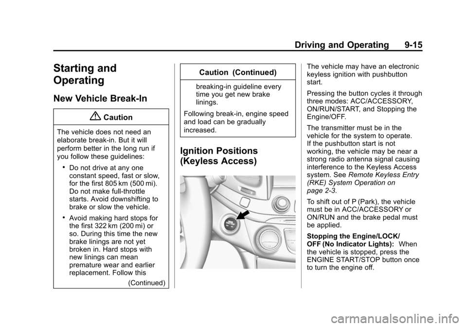 CHEVROLET IMPALA 2014 10.G Owners Manual Black plate (15,1)Chevrolet Impala Owner Manual (GMNA-Localizing-U.S./Canada-5772216) -
2014 - 2nd crc - 5/14/13
Driving and Operating 9-15
Starting and
Operating
New Vehicle Break-In
{Caution
The veh