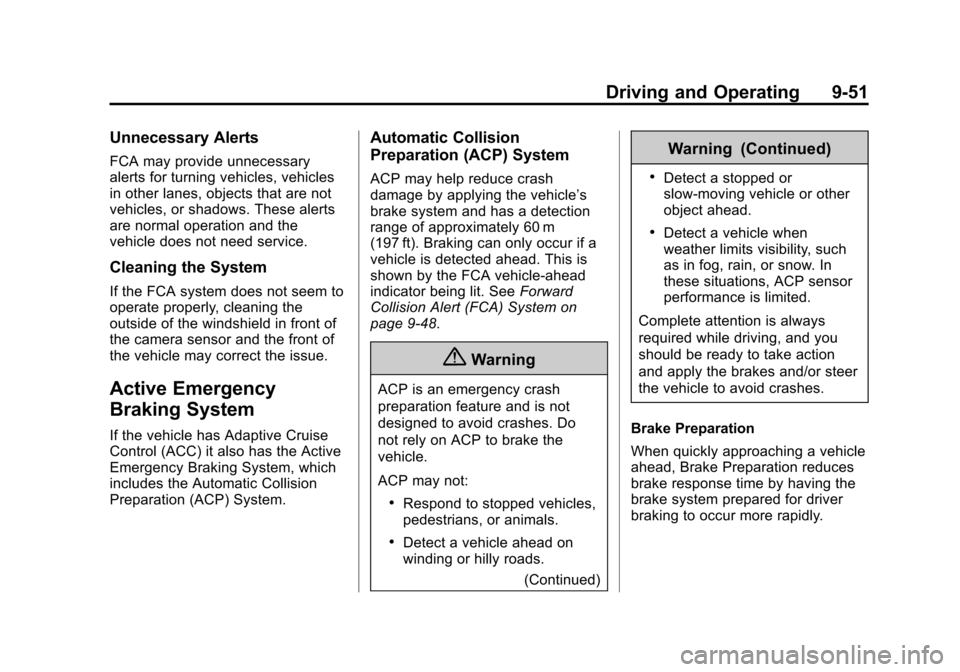 CHEVROLET IMPALA 2014 10.G Owners Manual Black plate (51,1)Chevrolet Impala Owner Manual (GMNA-Localizing-U.S./Canada-5772216) -
2014 - 2nd crc - 5/14/13
Driving and Operating 9-51
Unnecessary Alerts
FCA may provide unnecessary
alerts for tu