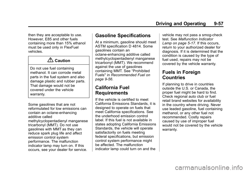CHEVROLET IMPALA 2014 10.G Owners Manual Black plate (57,1)Chevrolet Impala Owner Manual (GMNA-Localizing-U.S./Canada-5772216) -
2014 - 2nd crc - 5/14/13
Driving and Operating 9-57
then they are acceptable to use.
However, E85 and other fuel