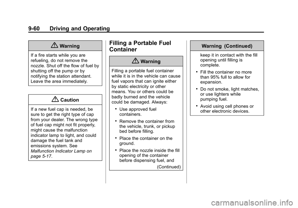 CHEVROLET IMPALA 2014 10.G Owners Manual Black plate (60,1)Chevrolet Impala Owner Manual (GMNA-Localizing-U.S./Canada-5772216) -
2014 - 2nd crc - 5/14/13
9-60 Driving and Operating
{Warning
If a fire starts while you are
refueling, do not re