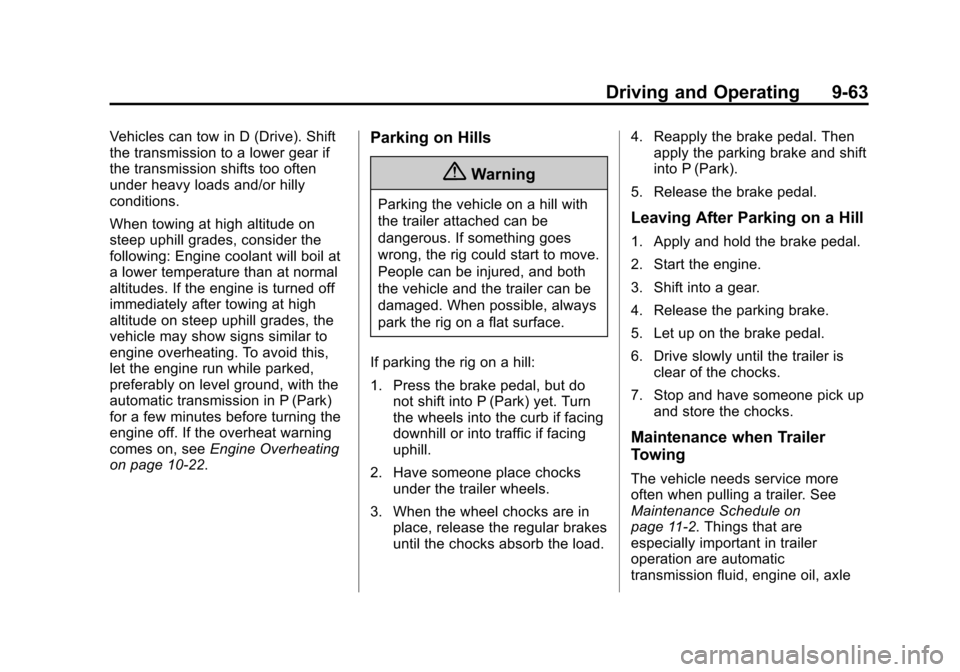 CHEVROLET IMPALA 2014 10.G Owners Manual Black plate (63,1)Chevrolet Impala Owner Manual (GMNA-Localizing-U.S./Canada-5772216) -
2014 - 2nd crc - 5/14/13
Driving and Operating 9-63
Vehicles can tow in D (Drive). Shift
the transmission to a l