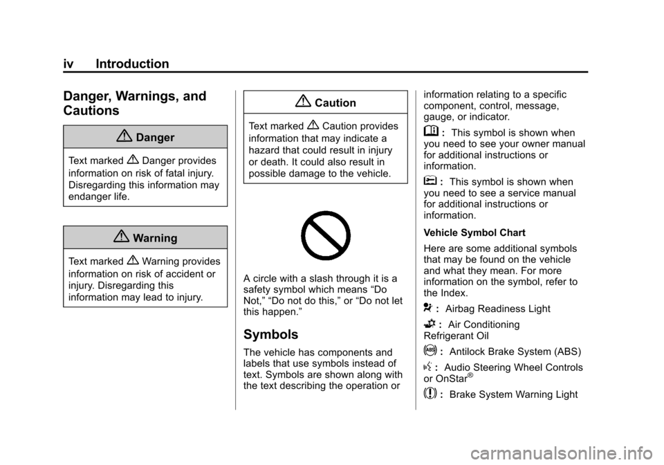 CHEVROLET IMPALA 2014 10.G Owners Manual Black plate (4,1)Chevrolet Impala Owner Manual (GMNA-Localizing-U.S./Canada-5772216) -
2014 - 2nd crc - 5/14/13
iv Introduction
Danger, Warnings, and
Cautions
{Danger
Text marked{Danger provides
infor