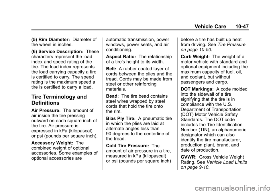 CHEVROLET IMPALA 2014 10.G Owners Manual Black plate (47,1)Chevrolet Impala Owner Manual (GMNA-Localizing-U.S./Canada-5772216) -
2014 - 2nd crc - 5/14/13
Vehicle Care 10-47
(5) Rim Diameter:Diameter of
the wheel in inches.
(6) Service Descri