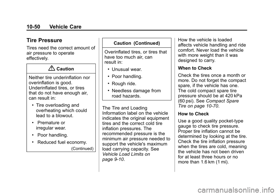 CHEVROLET IMPALA 2014 10.G Owners Manual Black plate (50,1)Chevrolet Impala Owner Manual (GMNA-Localizing-U.S./Canada-5772216) -
2014 - 2nd crc - 5/14/13
10-50 Vehicle Care
Tire Pressure
Tires need the correct amount of
air pressure to opera