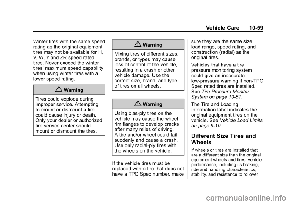 CHEVROLET IMPALA 2014 10.G Owners Manual Black plate (59,1)Chevrolet Impala Owner Manual (GMNA-Localizing-U.S./Canada-5772216) -
2014 - 2nd crc - 5/14/13
Vehicle Care 10-59
Winter tires with the same speed
rating as the original equipment
ti