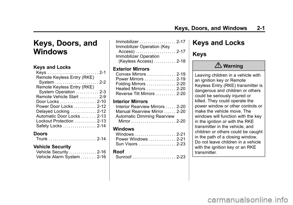 CHEVROLET IMPALA 2014 10.G Owners Manual Black plate (1,1)Chevrolet Impala Owner Manual (GMNA-Localizing-U.S./Canada-5772216) -
2014 - 2nd crc - 5/14/13
Keys, Doors, and Windows 2-1
Keys, Doors, and
Windows
Keys and Locks
Keys . . . . . . . 