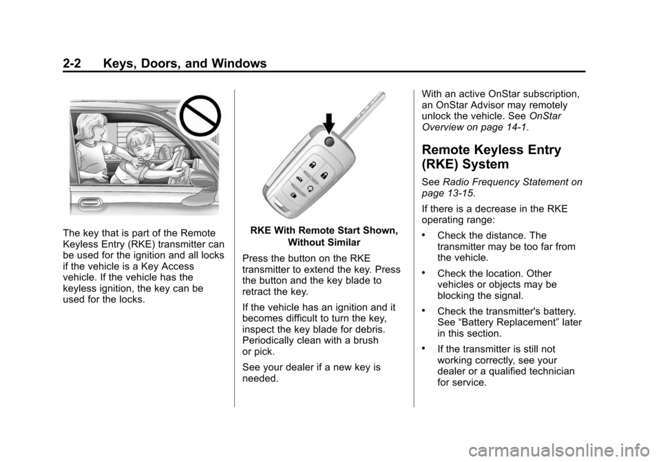 CHEVROLET IMPALA 2014 10.G Owners Manual Black plate (2,1)Chevrolet Impala Owner Manual (GMNA-Localizing-U.S./Canada-5772216) -
2014 - 2nd crc - 5/14/13
2-2 Keys, Doors, and Windows
The key that is part of the Remote
Keyless Entry (RKE) tran