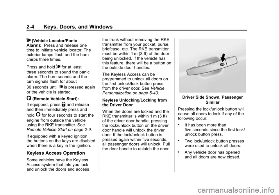 CHEVROLET IMPALA 2014 10.G Owners Manual Black plate (4,1)Chevrolet Impala Owner Manual (GMNA-Localizing-U.S./Canada-5772216) -
2014 - 2nd crc - 5/14/13
2-4 Keys, Doors, and Windows
7(Vehicle Locator/Panic
Alarm): Press and release one
time 