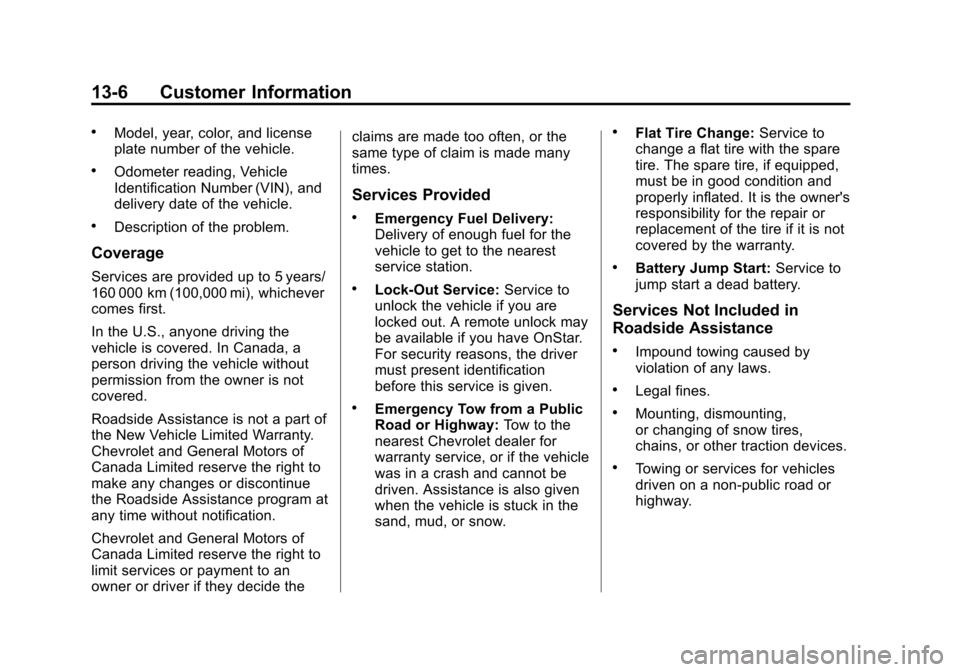 CHEVROLET IMPALA 2014 10.G Owners Manual Black plate (6,1)Chevrolet Impala Owner Manual (GMNA-Localizing-U.S./Canada-5772216) -
2014 - 2nd crc - 5/14/13
13-6 Customer Information
.Model, year, color, and license
plate number of the vehicle.
