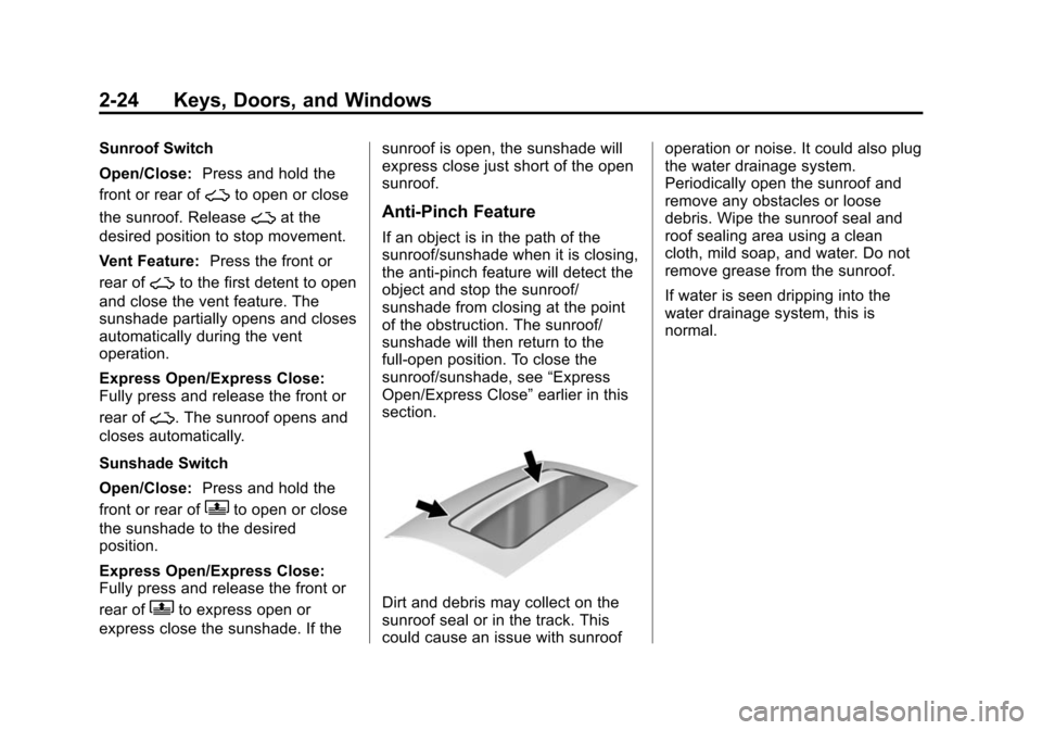 CHEVROLET IMPALA 2014 10.G Owners Manual Black plate (24,1)Chevrolet Impala Owner Manual (GMNA-Localizing-U.S./Canada-5772216) -
2014 - 2nd crc - 5/14/13
2-24 Keys, Doors, and Windows
Sunroof Switch
Open/Close:Press and hold the
front or rea