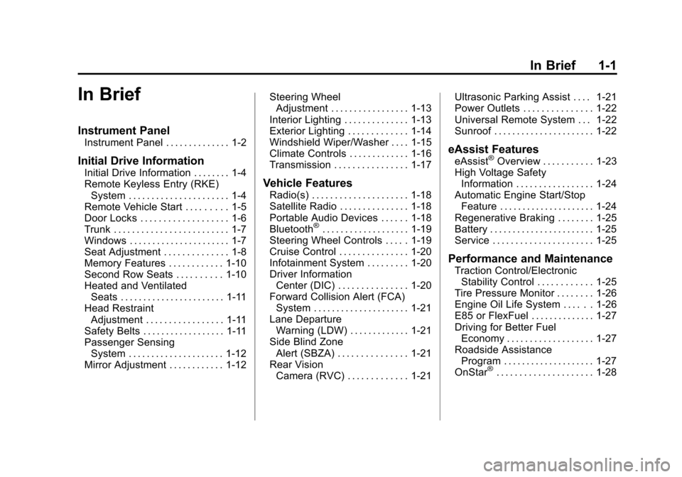CHEVROLET IMPALA 2014 10.G Owners Manual Black plate (1,1)Chevrolet Impala Owner Manual (GMNA-Localizing-U.S./Canada-5772216) -
2014 - 2nd crc - 5/14/13
In Brief 1-1
In Brief
Instrument Panel
Instrument Panel . . . . . . . . . . . . . . 1-2
