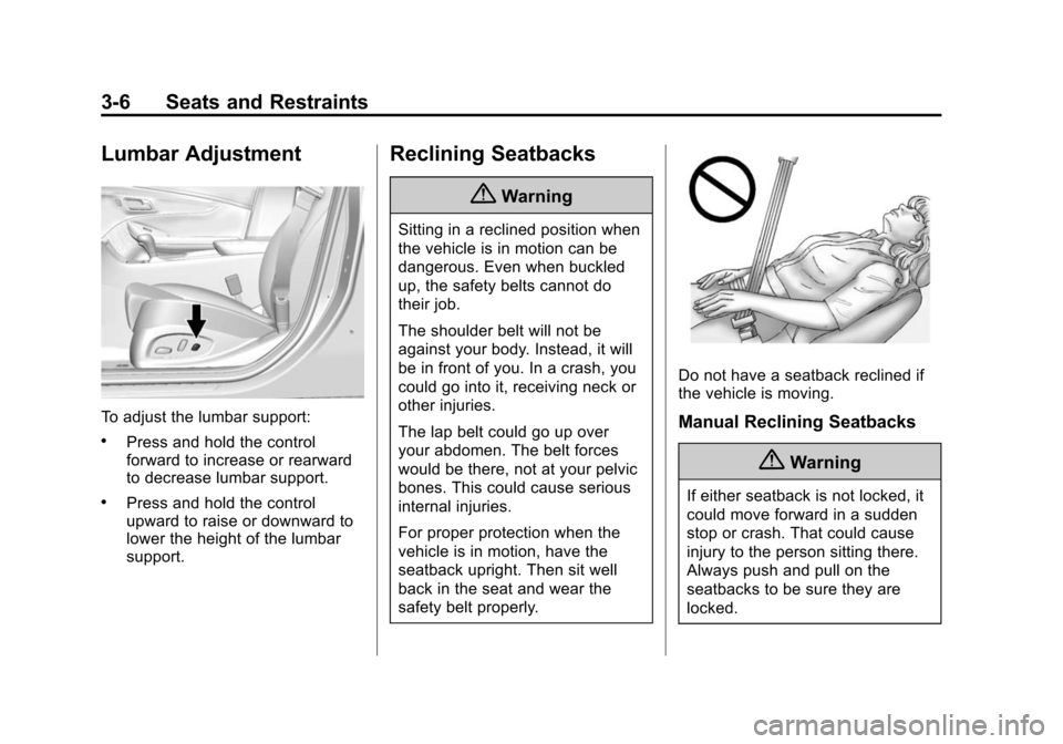 CHEVROLET IMPALA 2014 10.G Owners Manual Black plate (6,1)Chevrolet Impala Owner Manual (GMNA-Localizing-U.S./Canada-5772216) -
2014 - 2nd crc - 5/14/13
3-6 Seats and Restraints
Lumbar Adjustment
To adjust the lumbar support:
.Press and hold