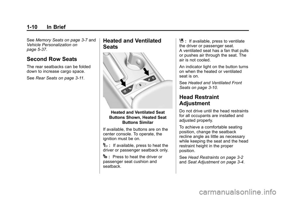 CHEVROLET IMPALA 2015 10.G Owners Manual Black plate (10,1)Chevrolet Impala Owner Manual (GMNA-Localizing-U.S./Canada-7576026) -
2015 - crc 2nd edition - 8/21/14
1-10 In Brief
SeeMemory Seats on page 3-7 and
Vehicle Personalization on
page 5