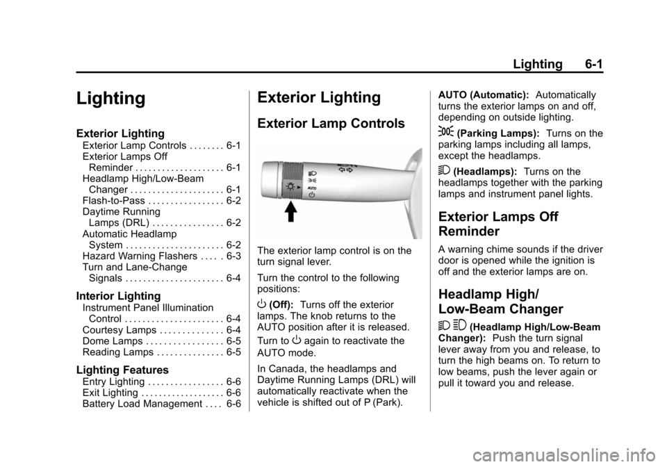 CHEVROLET IMPALA 2015 10.G Owners Manual Black plate (1,1)Chevrolet Impala Owner Manual (GMNA-Localizing-U.S./Canada-7576026) -
2015 - crc 2nd edition - 8/21/14
Lighting 6-1
Lighting
Exterior Lighting
Exterior Lamp Controls . . . . . . . . 6