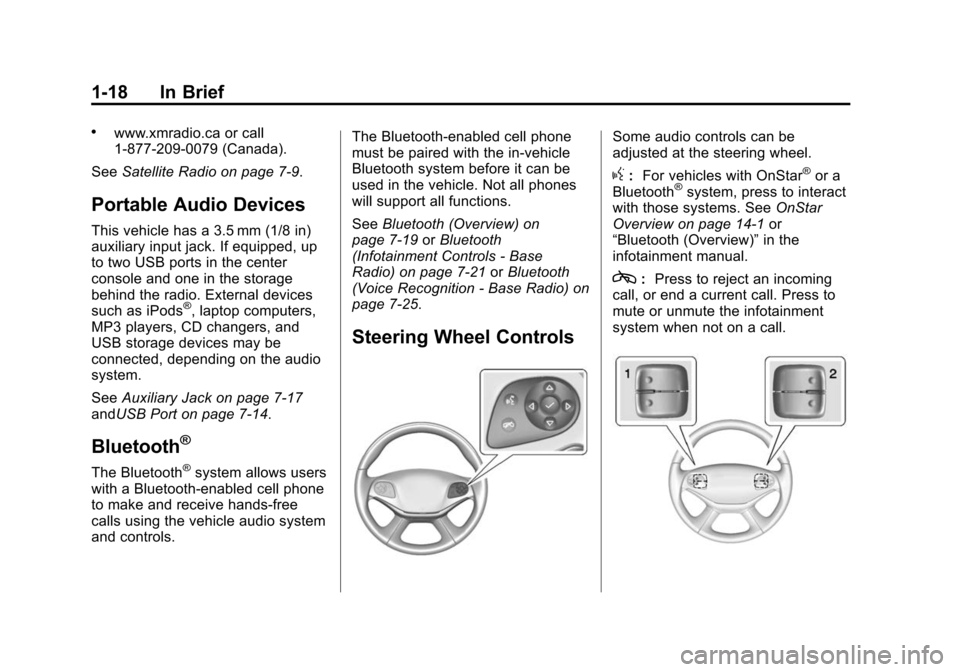 CHEVROLET IMPALA 2015 10.G Owners Manual Black plate (18,1)Chevrolet Impala Owner Manual (GMNA-Localizing-U.S./Canada-7576026) -
2015 - crc 2nd edition - 8/21/14
1-18 In Brief
.www.xmradio.ca or call
1-877-209-0079 (Canada).
See Satellite Ra