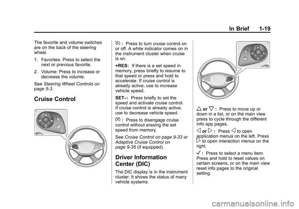 CHEVROLET IMPALA 2015 10.G Owners Manual Black plate (19,1)Chevrolet Impala Owner Manual (GMNA-Localizing-U.S./Canada-7576026) -
2015 - crc 2nd edition - 8/21/14
In Brief 1-19
The favorite and volume switches
are on the back of the steering
