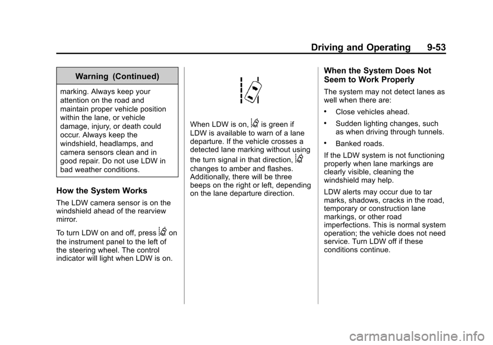 CHEVROLET IMPALA 2015 10.G Owners Manual Black plate (53,1)Chevrolet Impala Owner Manual (GMNA-Localizing-U.S./Canada-7576026) -
2015 - crc 2nd edition - 8/21/14
Driving and Operating 9-53
Warning (Continued)
marking. Always keep your
attent CHEVROLET IMPALA 2015 10.G Owners Manual Black plate (53,1)Chevrolet Impala Owner Manual (GMNA-Localizing-U.S./Canada-7576026) -
2015 - crc 2nd edition - 8/21/14
Driving and Operating 9-53
Warning (Continued)
marking. Always keep your
attent