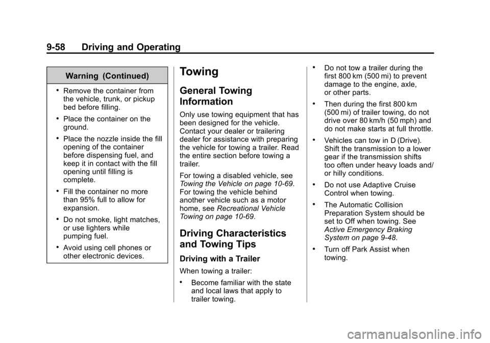 CHEVROLET IMPALA 2015 10.G Owners Manual Black plate (58,1)Chevrolet Impala Owner Manual (GMNA-Localizing-U.S./Canada-7576026) -
2015 - crc 2nd edition - 8/21/14
9-58 Driving and Operating
Warning (Continued)
.Remove the container from
the v CHEVROLET IMPALA 2015 10.G Owners Manual Black plate (58,1)Chevrolet Impala Owner Manual (GMNA-Localizing-U.S./Canada-7576026) -
2015 - crc 2nd edition - 8/21/14
9-58 Driving and Operating
Warning (Continued)
.Remove the container from
the v