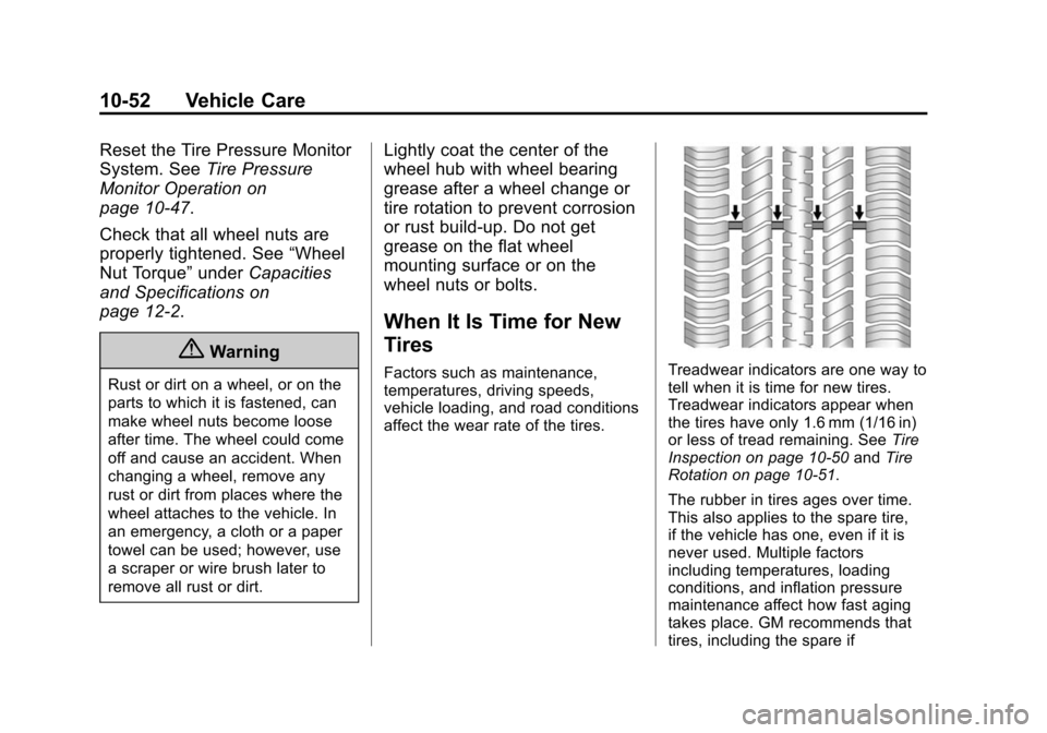 CHEVROLET IMPALA 2015 10.G Owners Manual Black plate (52,1)Chevrolet Impala Owner Manual (GMNA-Localizing-U.S./Canada-7576026) -
2015 - crc 2nd edition - 8/21/14
10-52 Vehicle Care
Reset the Tire Pressure Monitor
System. SeeTire Pressure
Mon