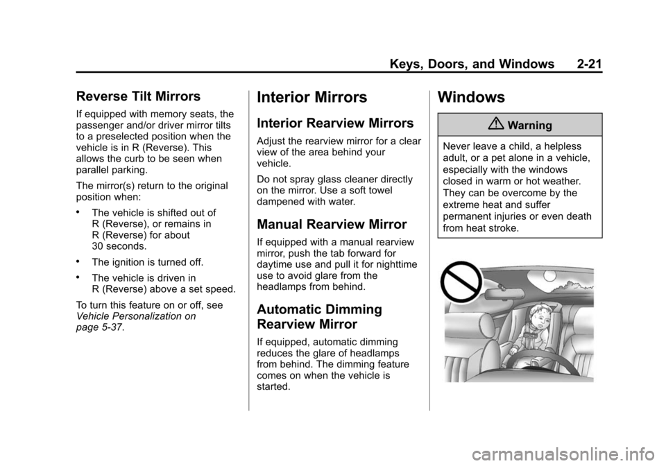 CHEVROLET IMPALA 2015 10.G Owners Manual Black plate (21,1)Chevrolet Impala Owner Manual (GMNA-Localizing-U.S./Canada-7576026) -
2015 - crc 2nd edition - 8/21/14
Keys, Doors, and Windows 2-21
Reverse Tilt Mirrors
If equipped with memory seat