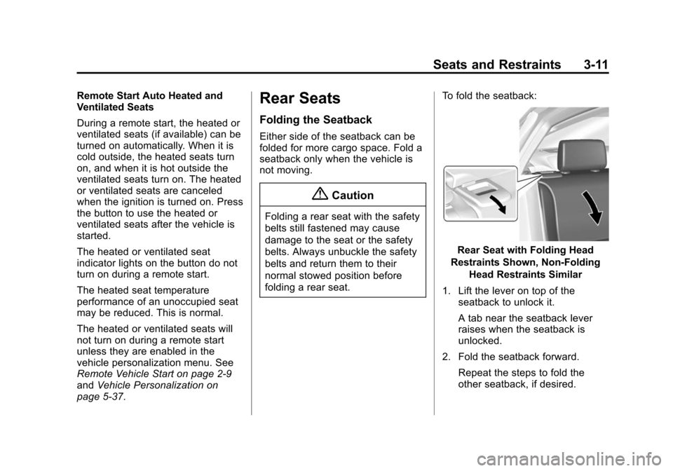 CHEVROLET IMPALA 2015 10.G Owners Manual Black plate (11,1)Chevrolet Impala Owner Manual (GMNA-Localizing-U.S./Canada-7576026) -
2015 - crc 2nd edition - 8/21/14
Seats and Restraints 3-11
Remote Start Auto Heated and
Ventilated Seats
During 