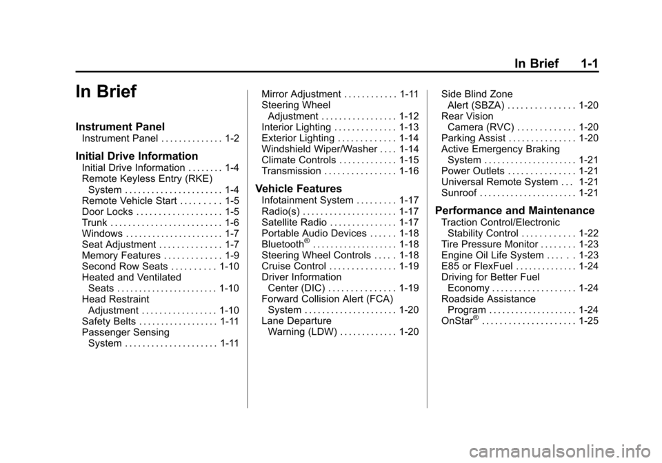 CHEVROLET IMPALA 2015 10.G Owners Manual Black plate (1,1)Chevrolet Impala Owner Manual (GMNA-Localizing-U.S./Canada-7576026) -
2015 - crc 2nd edition - 8/21/14
In Brief 1-1
In Brief
Instrument Panel
Instrument Panel . . . . . . . . . . . . 