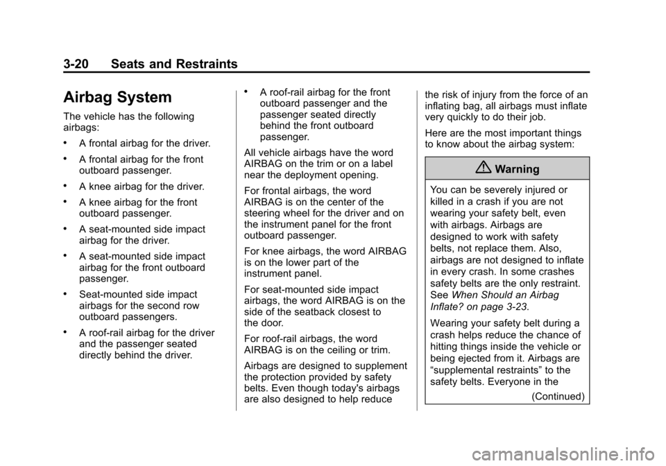 CHEVROLET IMPALA 2015 10.G Owners Manual Black plate (20,1)Chevrolet Impala Owner Manual (GMNA-Localizing-U.S./Canada-7576026) -
2015 - crc 2nd edition - 8/21/14
3-20 Seats and Restraints
Airbag System
The vehicle has the following
airbags:
