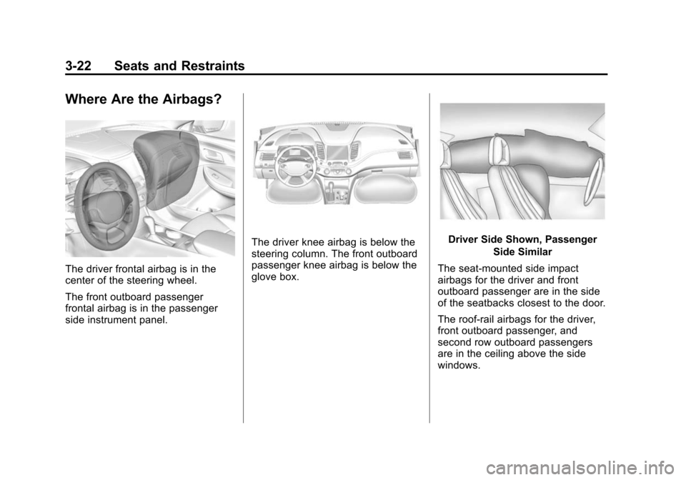 CHEVROLET IMPALA 2015 10.G Owners Manual Black plate (22,1)Chevrolet Impala Owner Manual (GMNA-Localizing-U.S./Canada-7576026) -
2015 - crc 2nd edition - 8/21/14
3-22 Seats and Restraints
Where Are the Airbags?
The driver frontal airbag is i