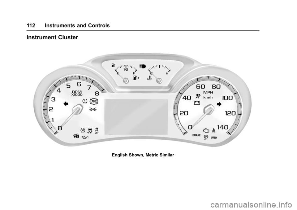 CHEVROLET IMPALA 2016 10.G Owners Manual Chevrolet Impala Owner Manual (GMNA-Localizing-U.S/Canada-9086448) -
2016 - CRC - 5/20/15
112 Instruments and Controls
Instrument Cluster
English Shown, Metric Similar 