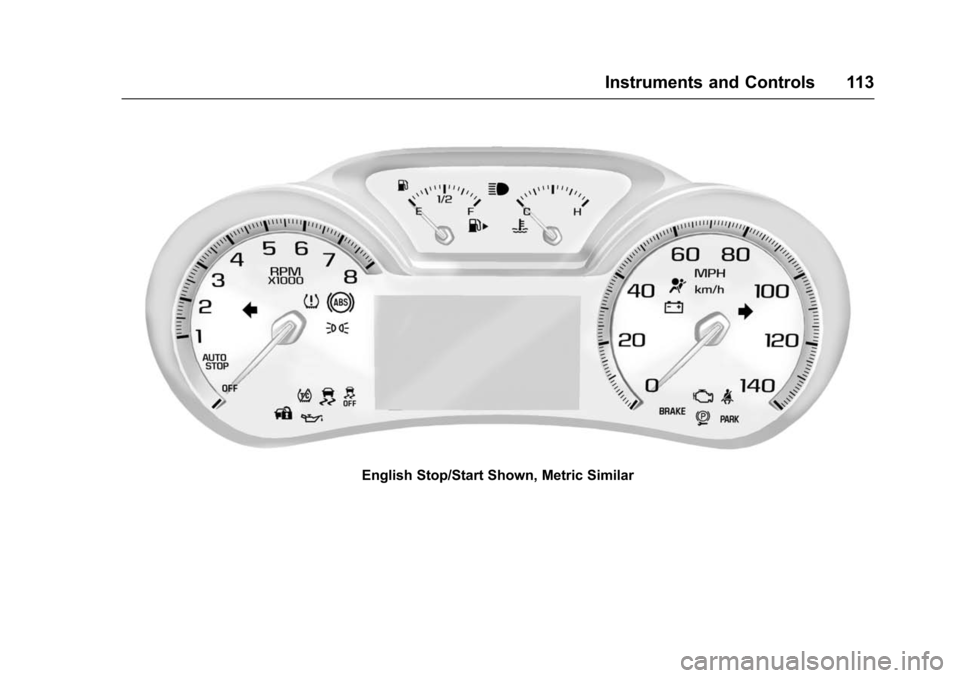 CHEVROLET IMPALA 2016 10.G Owners Manual Chevrolet Impala Owner Manual (GMNA-Localizing-U.S/Canada-9086448) -
2016 - CRC - 5/20/15
Instruments and Controls 113
English Stop/Start Shown, Metric Similar 