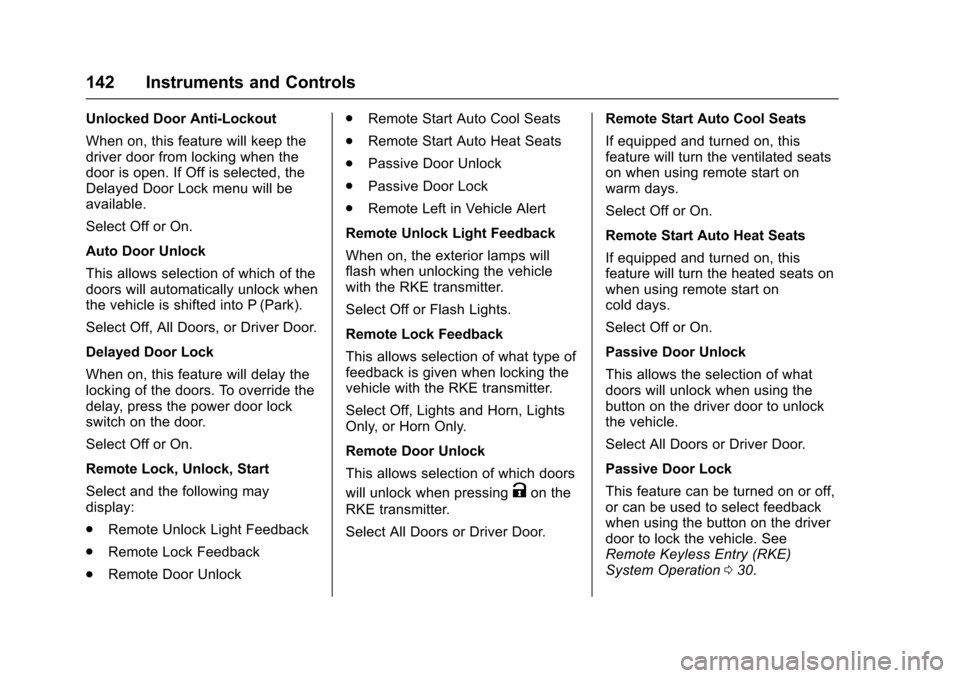 CHEVROLET IMPALA 2016 10.G Owners Manual Chevrolet Impala Owner Manual (GMNA-Localizing-U.S/Canada-9086448) -
2016 - CRC - 5/20/15
142 Instruments and Controls
Unlocked Door Anti-Lockout
When on, this feature will keep the
driver door from l