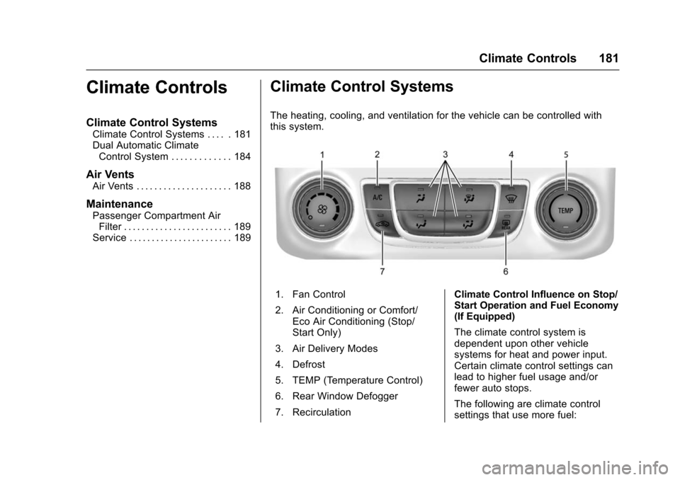 CHEVROLET IMPALA 2016 10.G Owners Manual Chevrolet Impala Owner Manual (GMNA-Localizing-U.S/Canada-9086448) -
2016 - CRC - 5/20/15
Climate Controls 181
Climate Controls
Climate Control Systems
Climate Control Systems . . . . . 181
Dual Autom