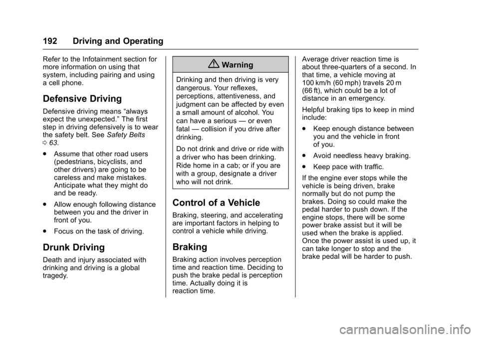 CHEVROLET IMPALA 2016 10.G Owners Manual Chevrolet Impala Owner Manual (GMNA-Localizing-U.S/Canada-9086448) -
2016 - CRC - 5/20/15
192 Driving and Operating
Refer to the Infotainment section for
more information on using that
system, includi