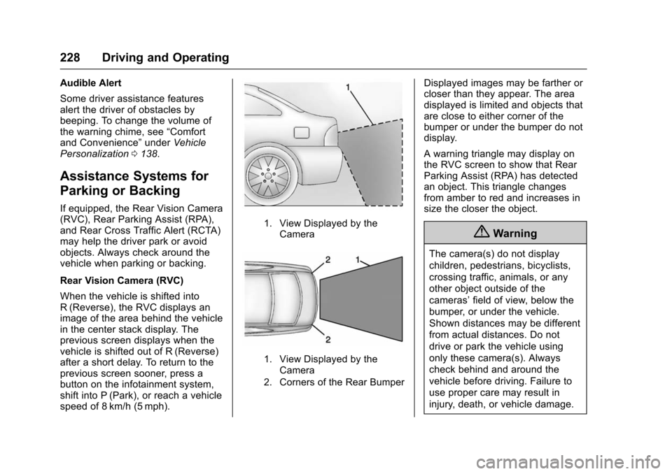 CHEVROLET IMPALA 2016 10.G Owners Manual Chevrolet Impala Owner Manual (GMNA-Localizing-U.S/Canada-9086448) -
2016 - CRC - 5/20/15
228 Driving and Operating
Audible Alert
Some driver assistance features
alert the driver of obstacles by
beepi