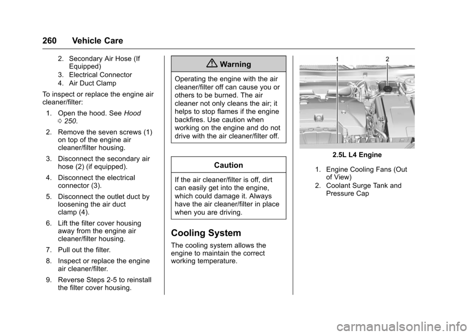 CHEVROLET IMPALA 2016 10.G Owners Manual Chevrolet Impala Owner Manual (GMNA-Localizing-U.S/Canada-9086448) -
2016 - CRC - 5/20/15
260 Vehicle Care
2. Secondary Air Hose (IfEquipped)
3. Electrical Connector
4. Air Duct Clamp
To inspect or re