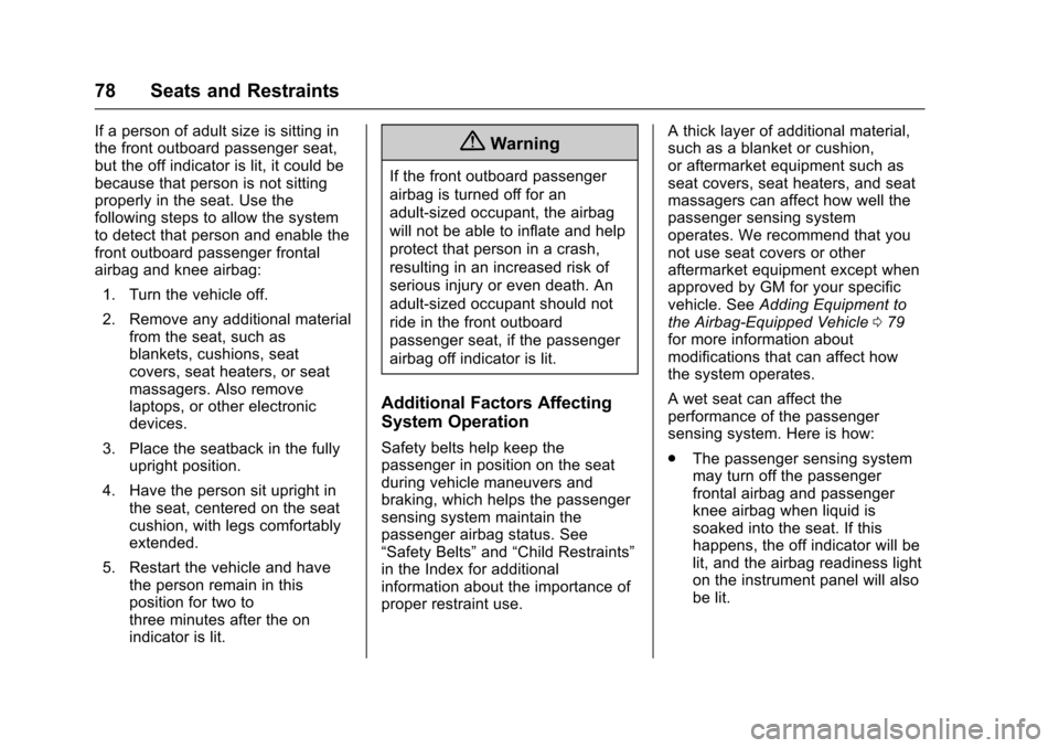 CHEVROLET IMPALA 2016 10.G Owners Manual Chevrolet Impala Owner Manual (GMNA-Localizing-U.S/Canada-9086448) -
2016 - CRC - 5/20/15
78 Seats and Restraints
If a person of adult size is sitting in
the front outboard passenger seat,
but the off