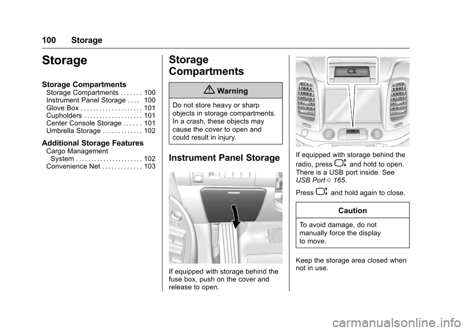 CHEVROLET IMPALA 2017 10.G Owners Manual Chevrolet Impala Owner Manual (GMNA-Localizing-U.S./Canada-9921197) -
2017 - crc - 3/30/16
100 Storage
Storage
Storage Compartments
Storage Compartments . . . . . . . 100
Instrument Panel Storage . . 