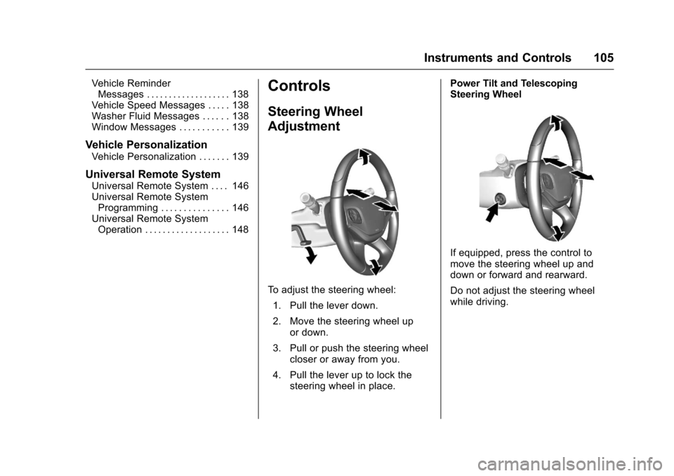 CHEVROLET IMPALA 2017 10.G Owners Manual Chevrolet Impala Owner Manual (GMNA-Localizing-U.S./Canada-9921197) -
2017 - crc - 3/30/16
Instruments and Controls 105
Vehicle ReminderMessages . . . . . . . . . . . . . . . . . . . 138
Vehicle Speed